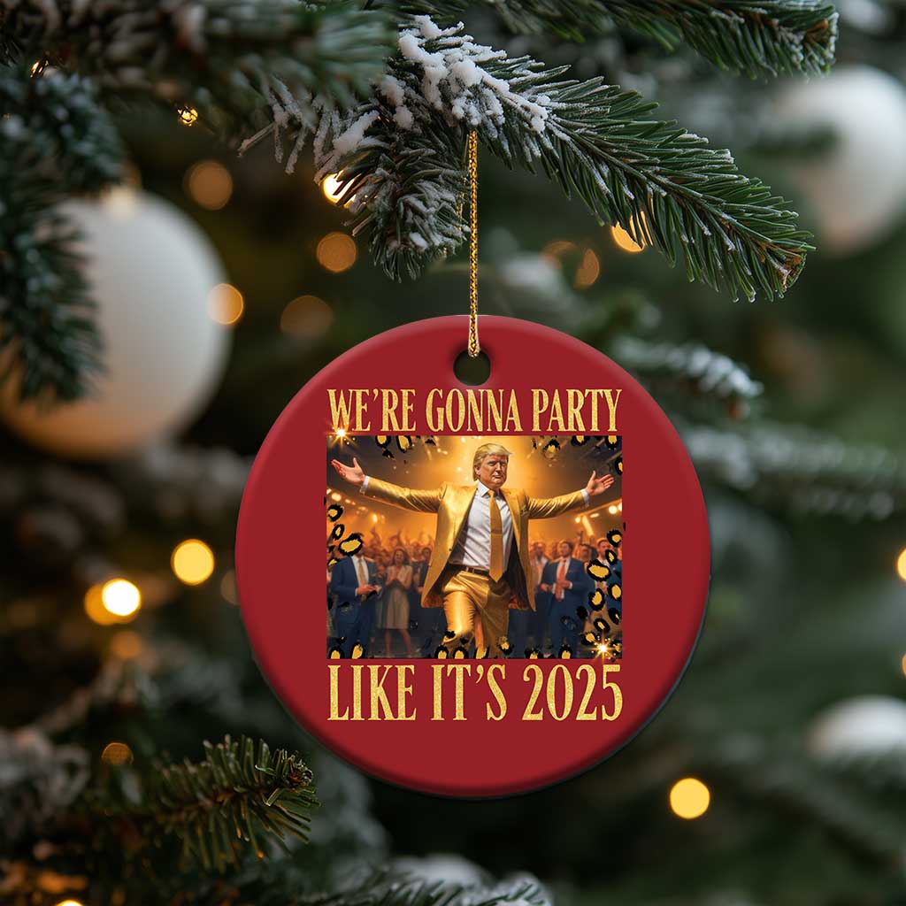 Funny Trump Dance Happy New Year Christmas Ornament We're Gonna Party Like It's 2025 TS11 Print Your Wear