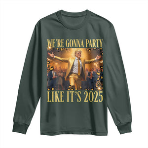 Funny Trump Dance Happy New Year Long Sleeve Shirt We're Gonna Party Like It's 2025 TS11 Dark Forest Green Print Your Wear