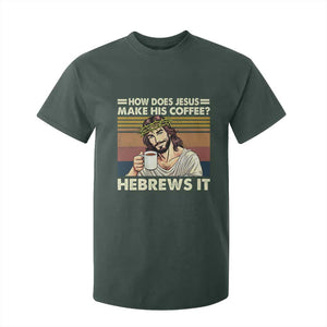 How Does Jesus Make His Coffee Hebrews It T Shirt For Kid Funny Christian Coffee Lover TS11 Dark Forest Green Print Your Wear
