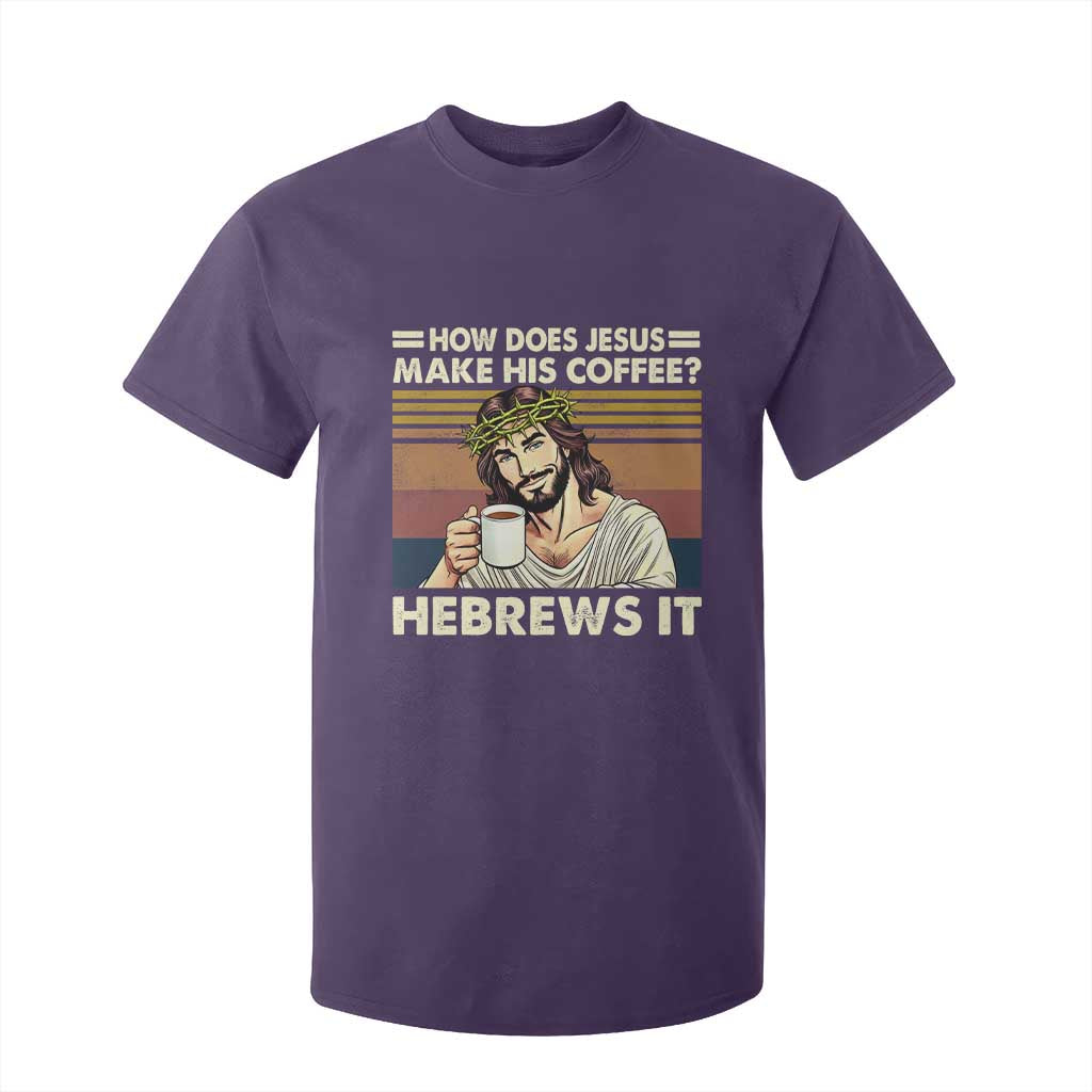 How Does Jesus Make His Coffee Hebrews It T Shirt For Kid Funny Christian Coffee Lover TS11 Purple Print Your Wear