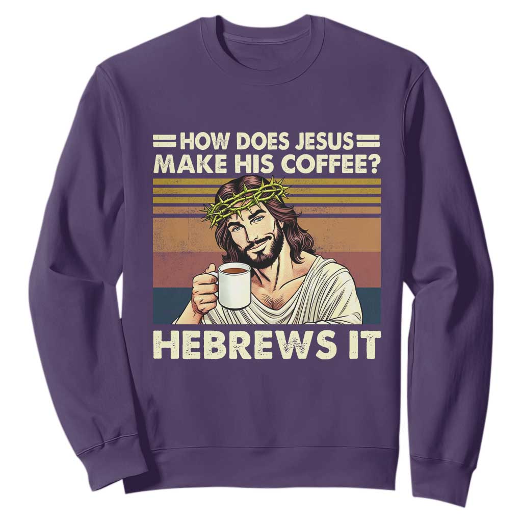 How Does Jesus Make His Coffee Hebrews It Sweatshirt Funny Christian Coffee Lover TS11 Purple Print Your Wear