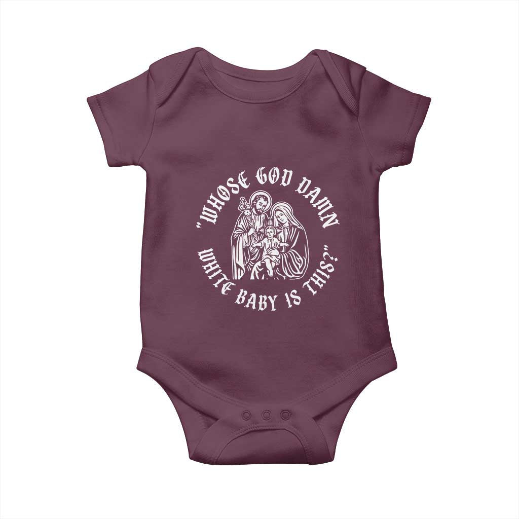 Whose God Damn White Baby Is This Baby Onesie Funny Christian Christmas TS11 Maroon Print Your Wear