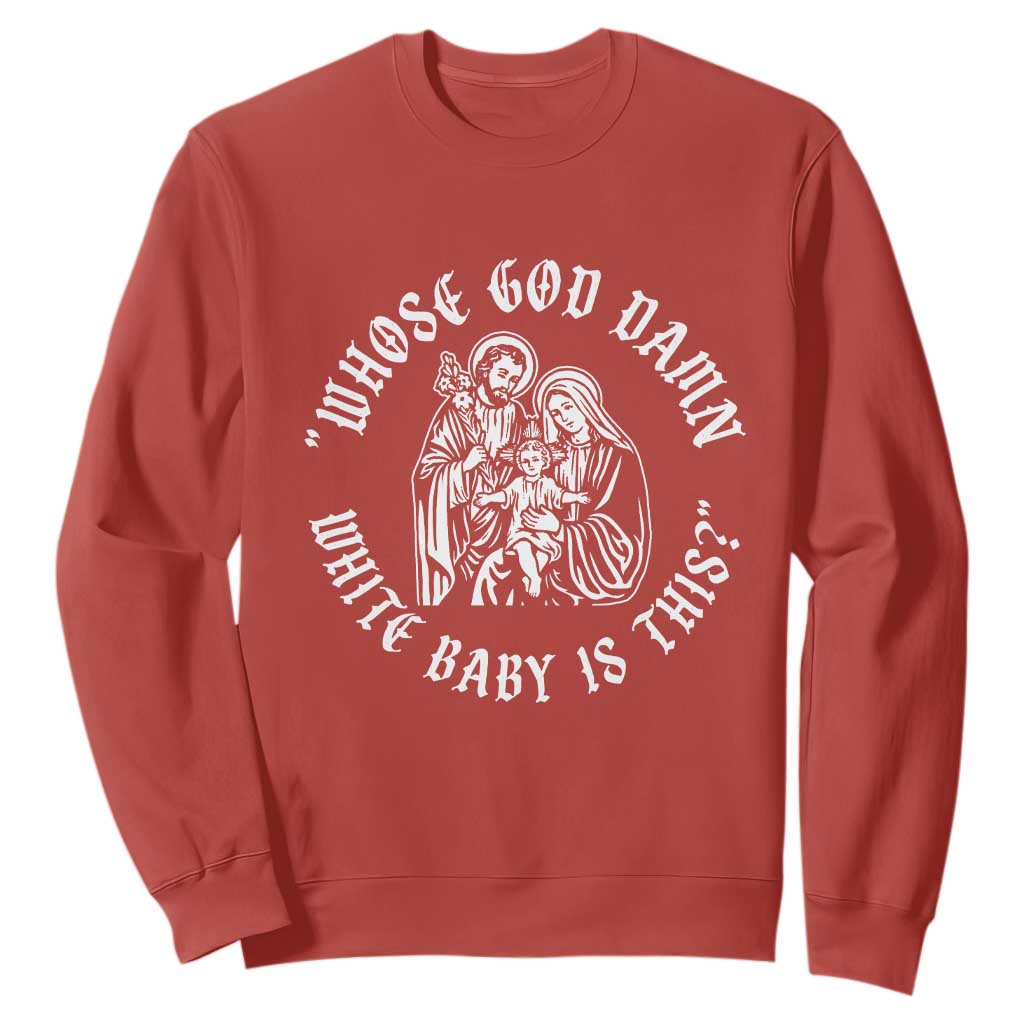 Whose God Damn White Baby Is This Sweatshirt Funny Christian Christmas TS11 Red Print Your Wear