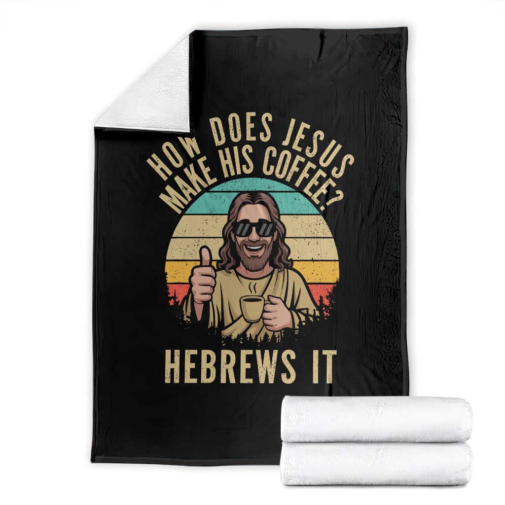 How Does Jesus Make His Coffee Hebrews It Throw Blanket Funny Christian Coffee Lover Retro Sunset TS11 Black Print Your Wear