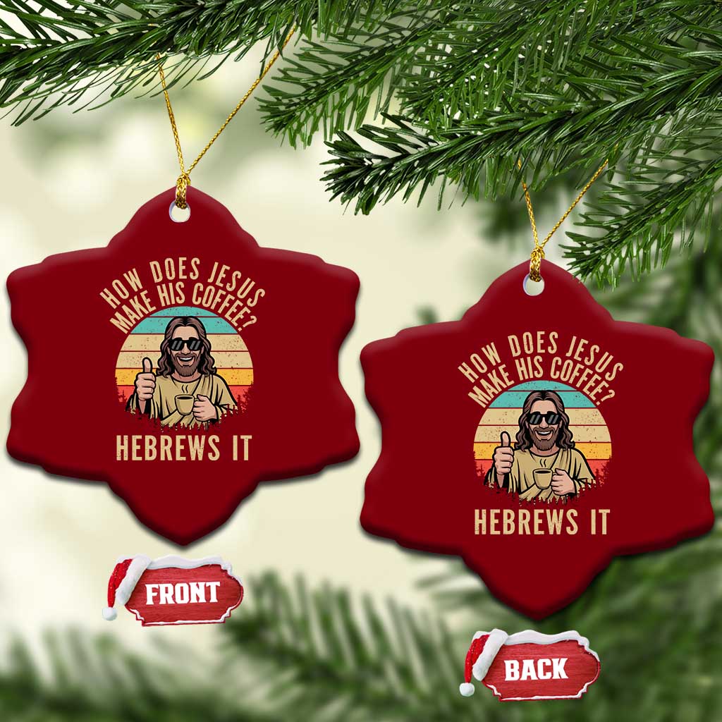 How Does Jesus Make His Coffee Hebrews It Ceramic Ornament Funny Christian Coffee Lover Retro Sunset TS11 Print Your Wear