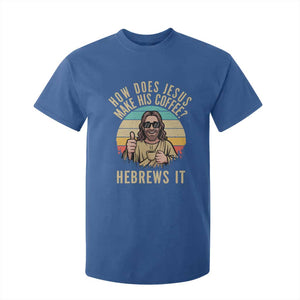 How Does Jesus Make His Coffee Hebrews It T Shirt For Kid Funny Christian Coffee Lover Retro Sunset TS11 Royal Blue Print Your Wear