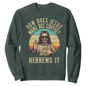 How Does Jesus Make His Coffee Hebrews It Sweatshirt Funny Christian Coffee Lover Retro Sunset TS11 Dark Forest Green Print Your Wear