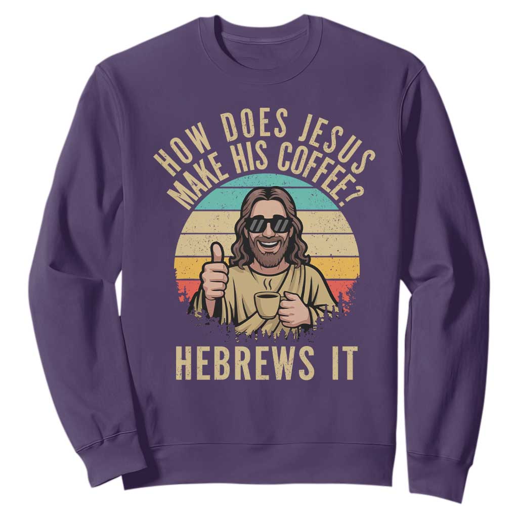 How Does Jesus Make His Coffee Hebrews It Sweatshirt Funny Christian Coffee Lover Retro Sunset TS11 Purple Print Your Wear