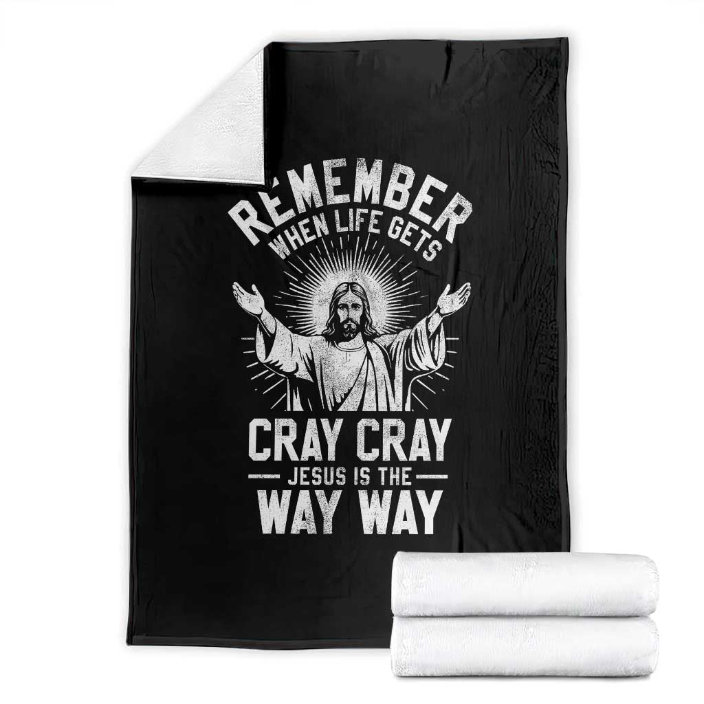 Remember When Life Gets Cray Cray Jesus is the Way Way Christmas Throw Blanket TS11 Black Print Your Wear