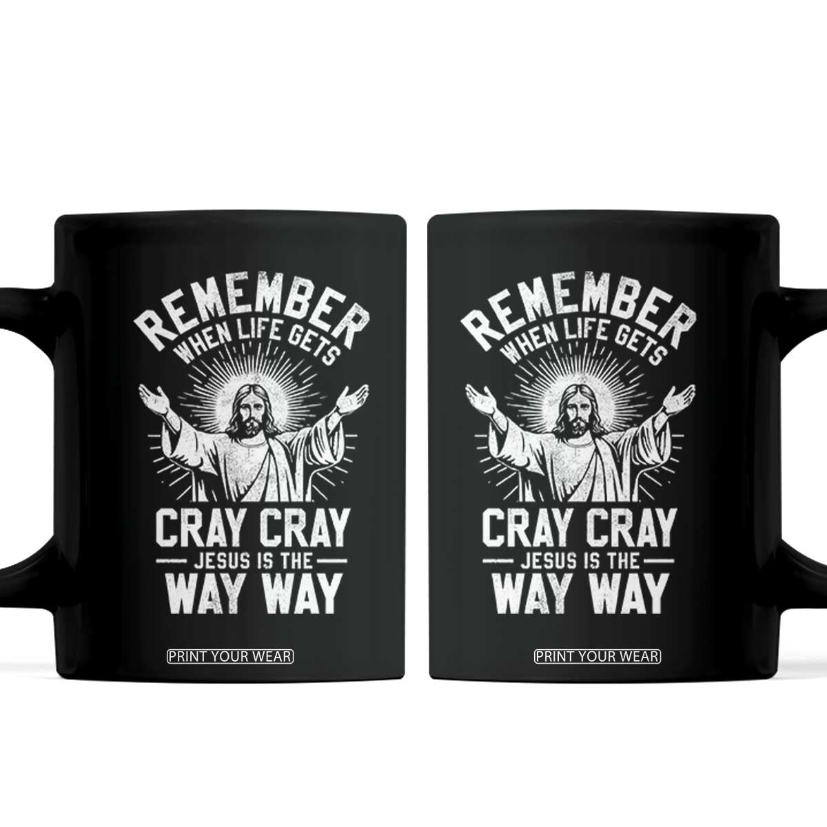Remember When Life Gets Cray Cray Jesus is the Way Way Christmas Coffee Mug TS11 Black Print Your Wear