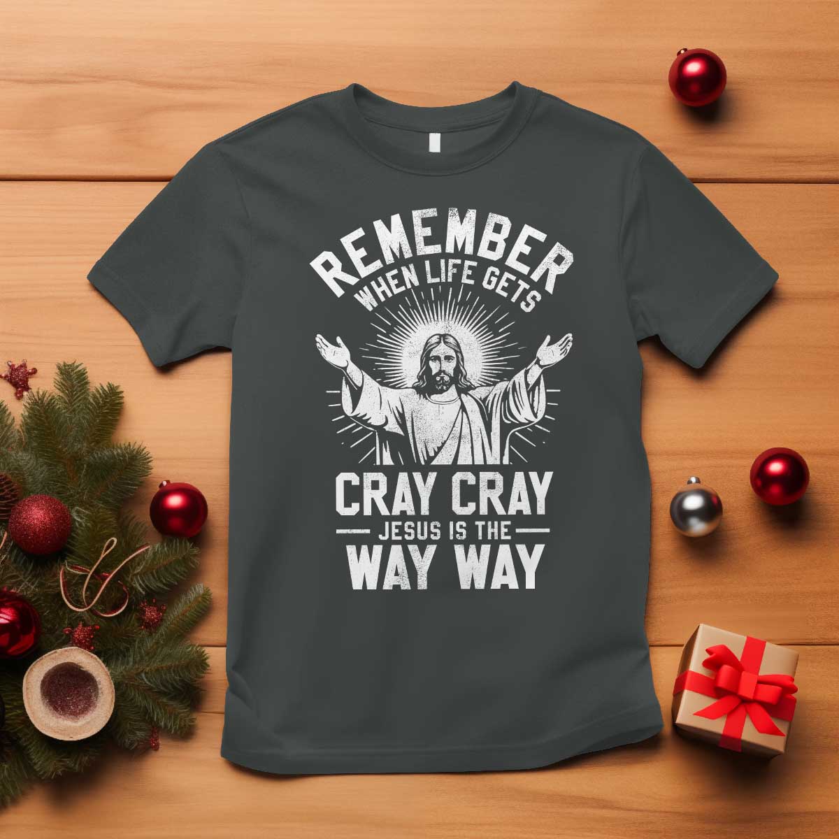 Remember When Life Gets Cray Cray Jesus is the Way Way Christmas T Shirt TS11 Dark Heather Print Your Wear