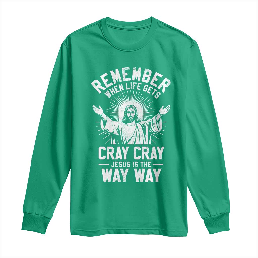 Remember When Life Gets Cray Cray Jesus is the Way Way Christmas Long Sleeve Shirt TS11 Irish Green Print Your Wear
