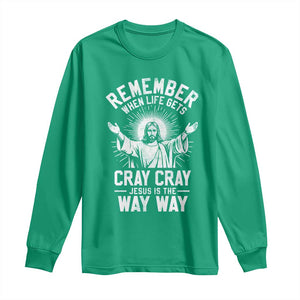 Remember When Life Gets Cray Cray Jesus is the Way Way Christmas Long Sleeve Shirt TS11 Irish Green Print Your Wear