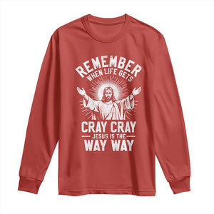 Remember When Life Gets Cray Cray Jesus is the Way Way Christmas Long Sleeve Shirt TS11 Red Print Your Wear