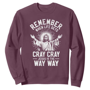 Remember When Life Gets Cray Cray Jesus is the Way Way Christmas Sweatshirt TS11 Maroon Print Your Wear