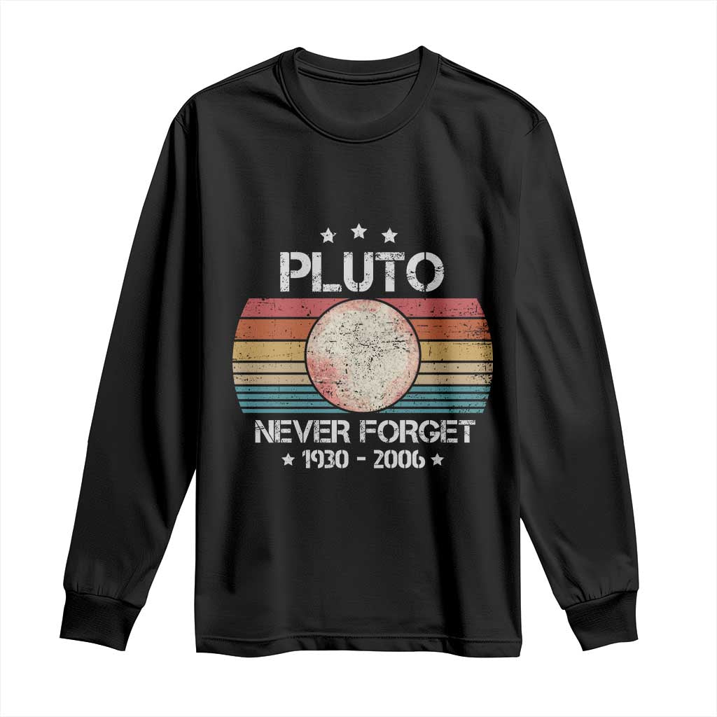 Funny Never Forget Pluto Long Sleeve Shirt 1930-2006 Retro Style Space Lover TS11 Black Print Your Wear