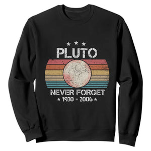 Funny Never Forget Pluto Sweatshirt 1930-2006 Retro Style Space Lover TS11 Black Print Your Wear