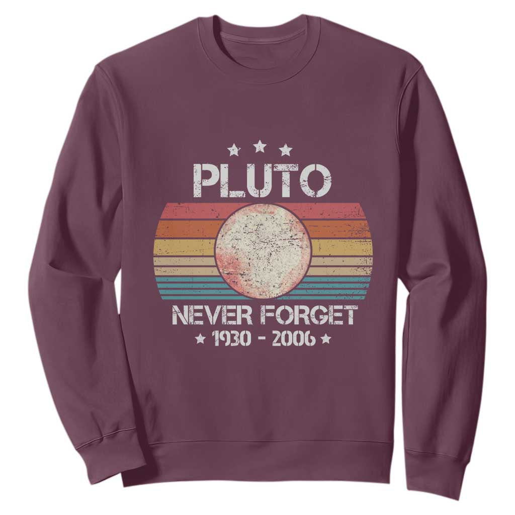 Funny Never Forget Pluto Sweatshirt 1930-2006 Retro Style Space Lover TS11 Maroon Print Your Wear