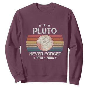 Funny Never Forget Pluto Sweatshirt 1930-2006 Retro Style Space Lover TS11 Maroon Print Your Wear