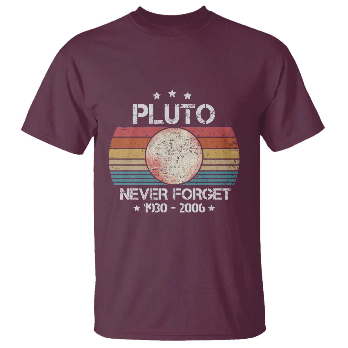 Funny Never Forget Pluto T Shirt 1930-2006 Retro Style Space Lover TS11 Maroon Print Your Wear