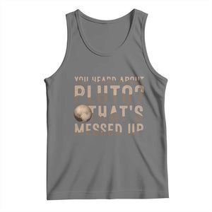 You Heard About Pluto That's Messed Up Tank Top Vintage Space Lover TS11 Black Heather Print Your Wear