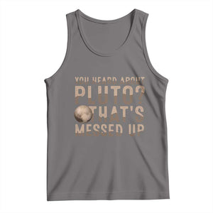 You Heard About Pluto That's Messed Up Tank Top Vintage Space Lover TS11 Deep Heather Print Your Wear