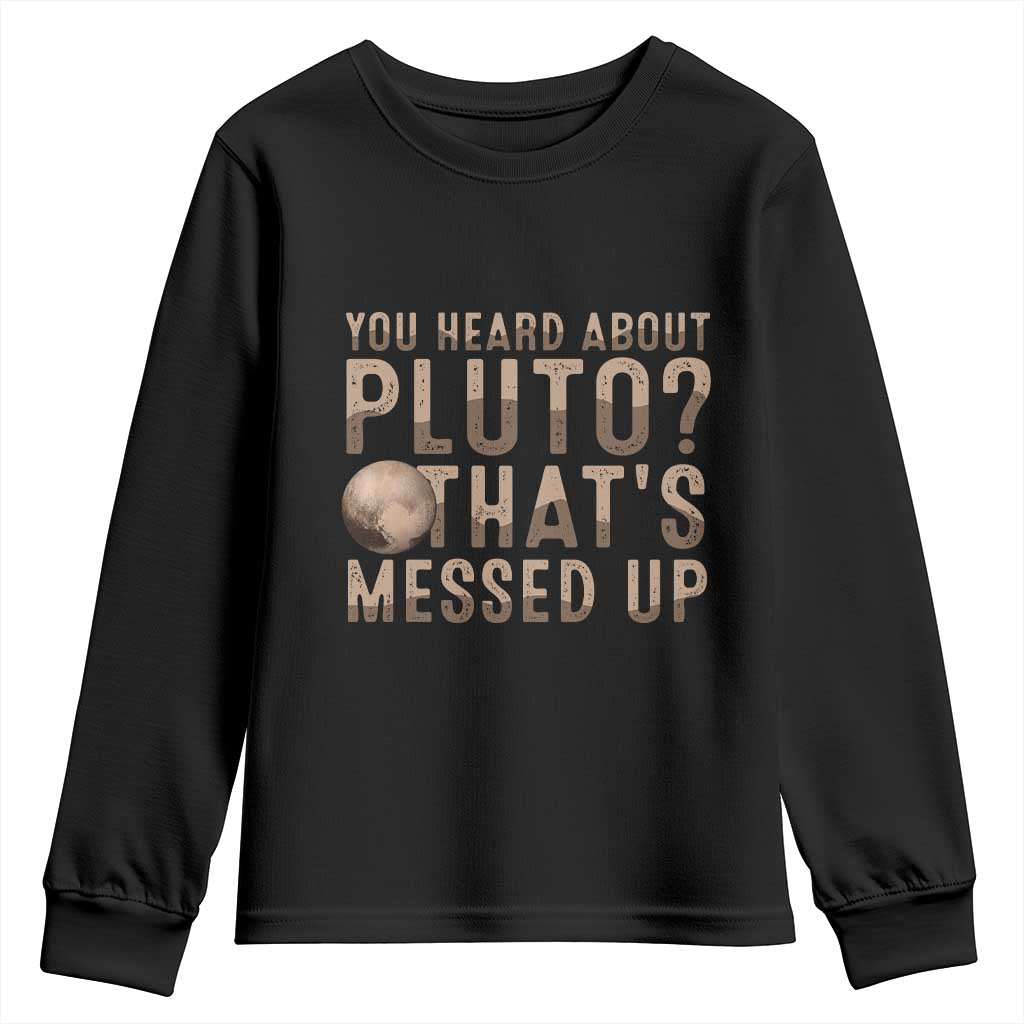 You Heard About Pluto That's Messed Up Youth Sweatshirt Vintage Space Lover TS11 Black Print Your Wear