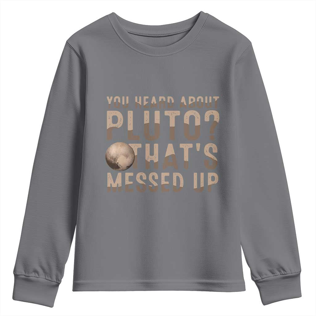 You Heard About Pluto That's Messed Up Youth Sweatshirt Vintage Space Lover TS11 Charcoal Print Your Wear
