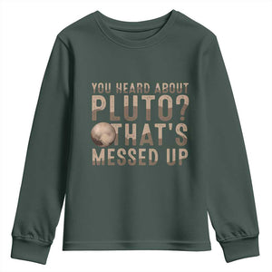 You Heard About Pluto That's Messed Up Youth Sweatshirt Vintage Space Lover TS11 Dark Forest Green Print Your Wear
