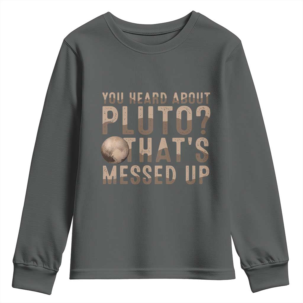 You Heard About Pluto That's Messed Up Youth Sweatshirt Vintage Space Lover TS11 Dark Heather Print Your Wear