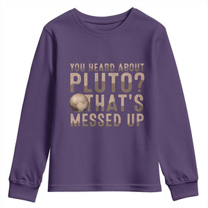You Heard About Pluto That's Messed Up Youth Sweatshirt Vintage Space Lover TS11 Purple Print Your Wear