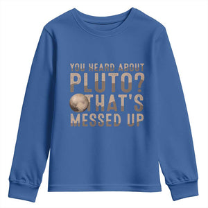 You Heard About Pluto That's Messed Up Youth Sweatshirt Vintage Space Lover TS11 Royal Blue Print Your Wear
