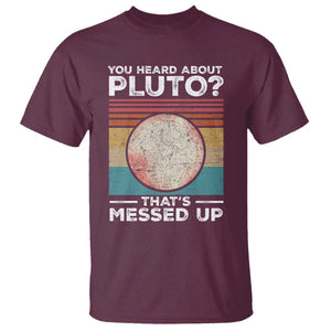 Funny You Heard About Pluto That's Messed Up T Shirt Retro Style Space Lover