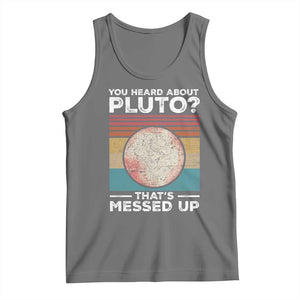 Funny You Heard About Pluto That's Messed Up Tank Top Retro Style Space Lover TS11 Black Heather Print Your Wear