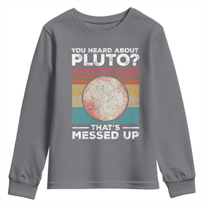Funny You Heard About Pluto That's Messed Up Youth Sweatshirt Retro Style Space Lover TS11 Charcoal Print Your Wear