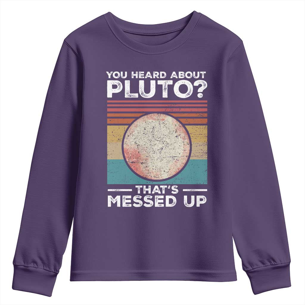 Funny You Heard About Pluto That's Messed Up Youth Sweatshirt Retro Style Space Lover TS11 Purple Print Your Wear