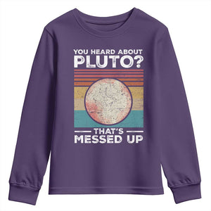 Funny You Heard About Pluto That's Messed Up Youth Sweatshirt Retro Style Space Lover TS11 Purple Print Your Wear