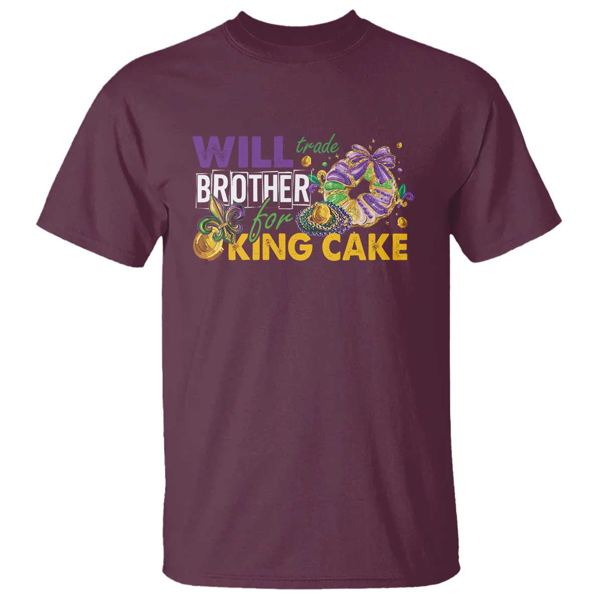 Funny Mardi Gras Will Trade Brother For King Cake T Shirt Beads Doubloons TS11 Maroon Print Your Wear