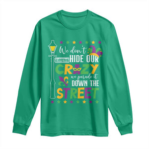 Funny Mardi Gras Long Sleeve Shirt We Don't Hide Our Crazy We Parade It Down The Street TS11 Irish Green Print Your Wear