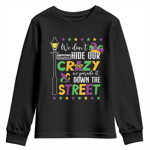 Funny Mardi Gras Youth Sweatshirt We Don't Hide Our Crazy We Parade It Down The Street TS11 Black Print Your Wear
