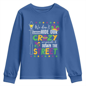 Funny Mardi Gras Youth Sweatshirt We Don't Hide Our Crazy We Parade It Down The Street TS11 Royal Blue Print Your Wear