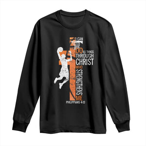 Funny Basketball Christian Long Sleeve Shirt I Can Do All Things Through Christ Who Strengthens Me TS11 Black Print Your Wear