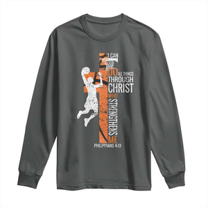 Funny Basketball Christian Long Sleeve Shirt I Can Do All Things Through Christ Who Strengthens Me TS11 Dark Heather Print Your Wear