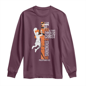 Funny Basketball Christian Long Sleeve Shirt I Can Do All Things Through Christ Who Strengthens Me TS11 Maroon Print Your Wear