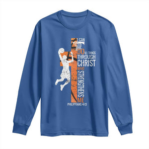 Funny Basketball Christian Long Sleeve Shirt I Can Do All Things Through Christ Who Strengthens Me TS11 Royal Blue Print Your Wear