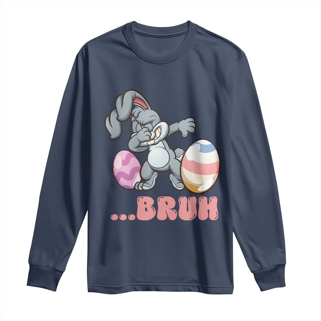 Funny Bruh Dab Rabbit Eggs Easter Day Long Sleeve Shirt TS11 Navy Print Your Wear