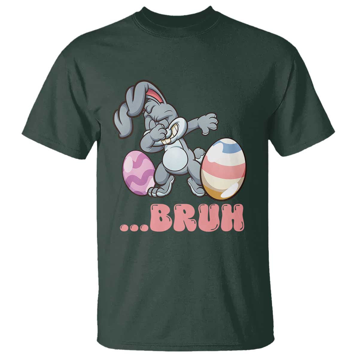 Funny Bruh Dab Rabbit Eggs Easter Day T Shirt TS11 Dark Forest Green Print Your Wear