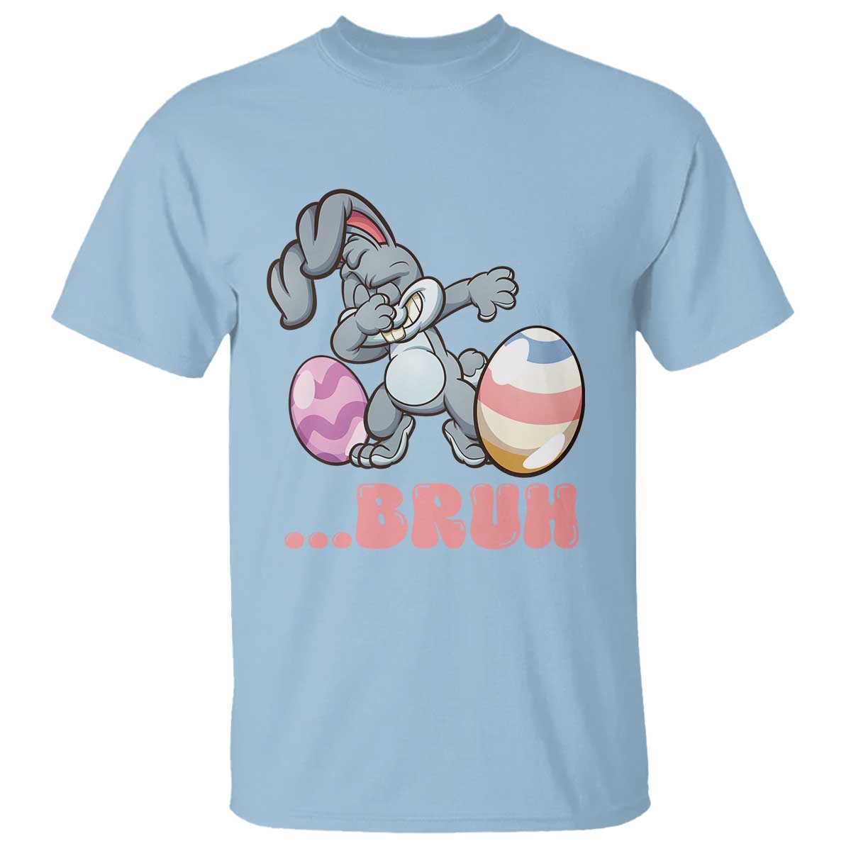 Funny Bruh Dab Rabbit Eggs Easter Day T Shirt TS11 Light Blue Print Your Wear