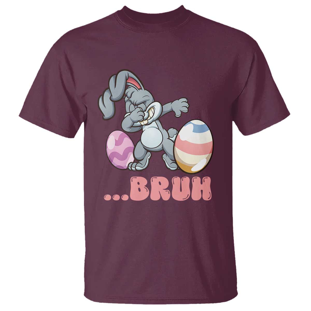 Funny Bruh Dab Rabbit Eggs Easter Day T Shirt TS11 Maroon Print Your Wear