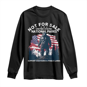 Not For Sale National Parks Bigfoot Long Sleeve Shirt Support Our Parks And Public Lands TS11 Black Print Your Wear